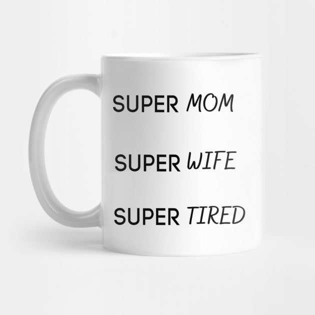 Super Mom Super Wife Super Tired by Ashden